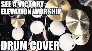 See A Victory - Elevation Worship Drum Cover HD