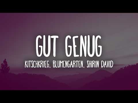 Gut Genug - KITSCHKRIEG feat. BLUMENTGARTEN & Shirin David (Lyrics)