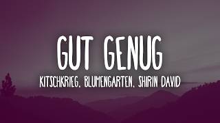 Gut Genug - KITSCHKRIEG feat. BLUMENTGARTEN & Shirin David (Lyrics)