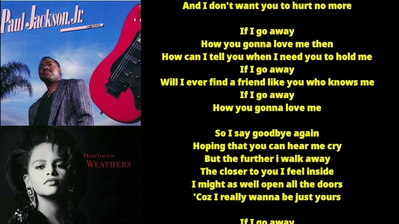 IF I GO AWAY   PAUL JACKSON JR VOCAL BARBARA WEATHERS  INSTRUMENTAL  KARAOKE  WITH LYRICS 