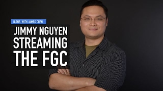 FGC Icons  Jimmy Nguyen on streaming the FGC to the world