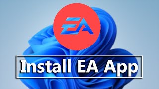 How To Download And Install EA App On Windows 11 PC screenshot 3