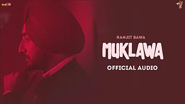Muklawa (Full Song) | Ranjit Bawa | Bir Singh | Gurmohh | Latest Punjabi Songs 2022