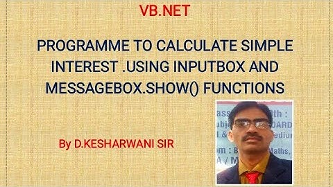 simple interest in VB.Net using inputbox and message box.show() functions by D.Kesharwani Sir