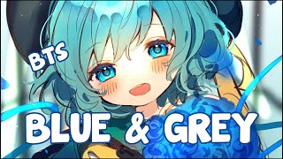 『Nightcore』 Blue & Grey - BTS (방탄소년단) ♡ (English Lyrics)