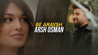 Arsh Osman - Be Araysh Resimi