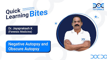 FMT- Negative Autopsy and Obscure Autopsy | Dr. Jayaprakash K | Quick Learning Bites | DocTutorials.