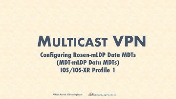 MVPN Video 9 - Configuring Data MDTs for MDT-mLDP (Rosen-mLDP/Profile 1) on IOS and IOS-XR