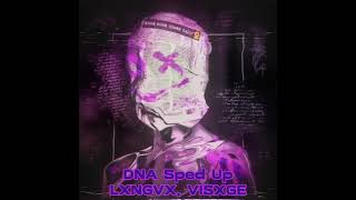 DNA Sped Up BY LXNGVX, VISXGE