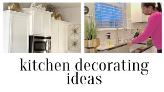 KITCHEN DECORATING IDEAS - ABOVE THE CABINETS, COUNTERTOPS, ISLAND AND MUCH MORE!