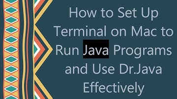 How to Set Up Terminal on Mac to Run Java Programs and Use Dr.Java Effectively