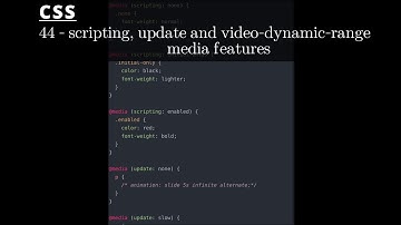 CSS 44 💻 scripting, update and video-dynamic-range  media features