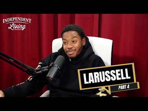 How LaRussell Built His Team | The Independent Living Podcast w/ LaRussell (Part 4)