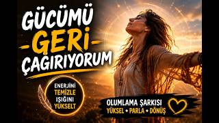 Gücümü Geri Çağırıyorum (I Reclaim My Power) Özgüven, Şifa Motivasyon Şarkısı