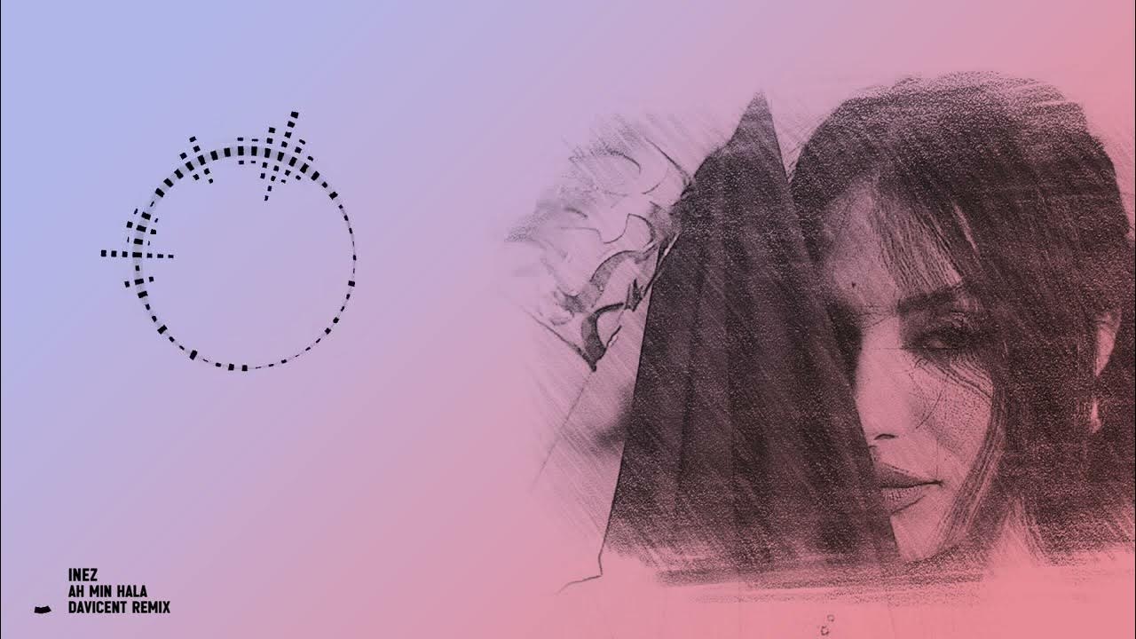 Inez - Ah Min Hala X Davicent Remix Inez - Ah Min Hala X Davicent Remix