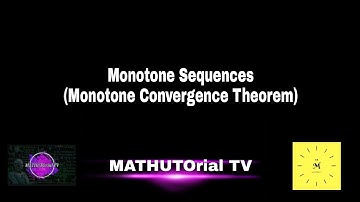 L22: Monotone Sequences| Monotone Convergence Theorem