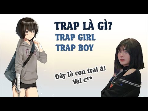 Video Trap là gì? Trap girl là gì? Trap boy là gì? | Tiếng... - youtube