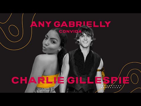 Any Gabrielly convida Charlie Gillespie