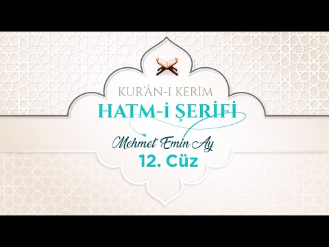 Kur'an-ı Kerim Hatm-i Şerifi - 12. Cüz, Mehmet Emin AY