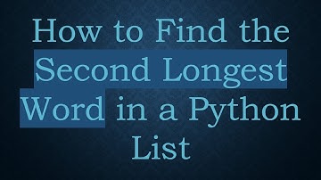 How to Find the Second Longest Word in a Python List