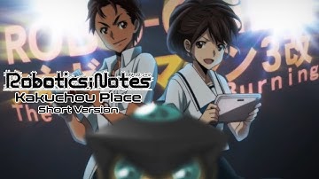 Robotics;Notes - Visual Novel Opening - Kakuchou Place (Short Ver.) [Sub ITA]