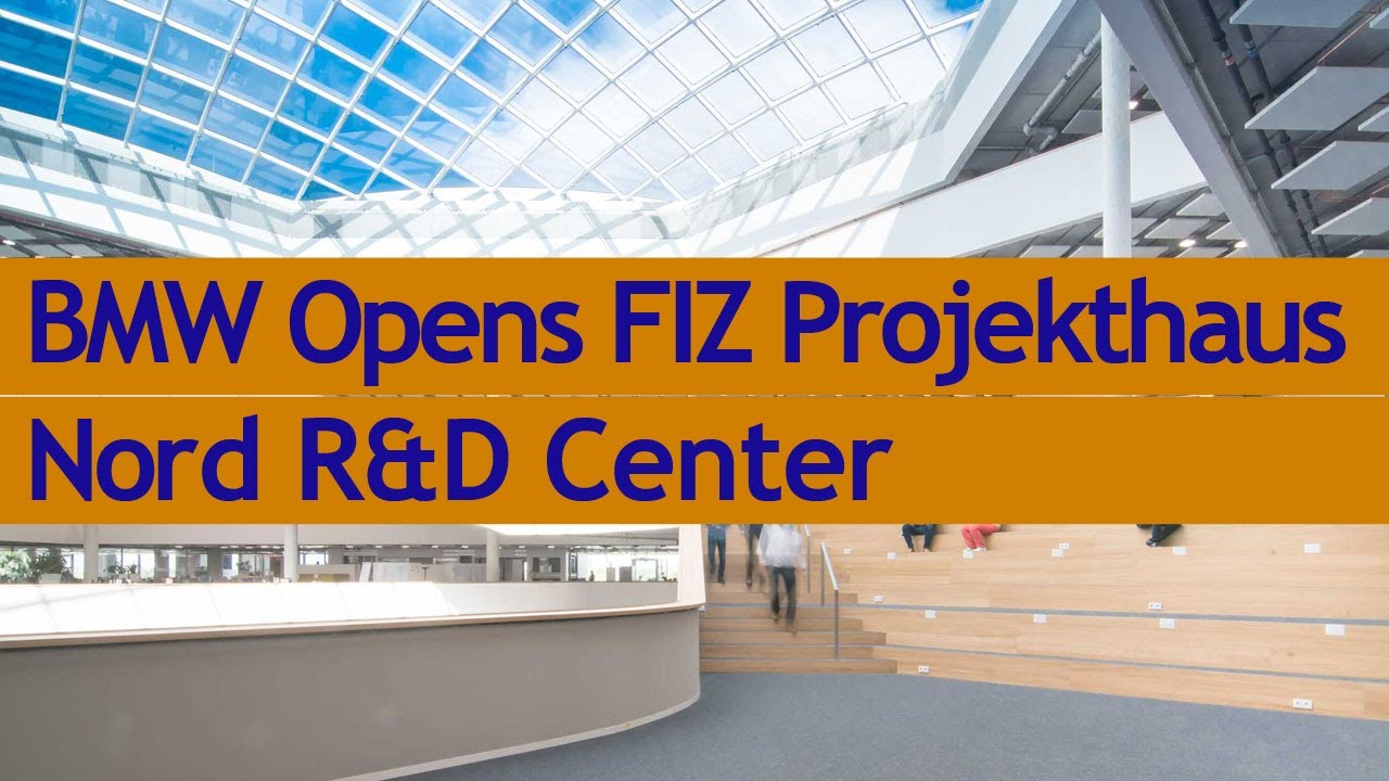 Bmw Opens Fiz Projekthaus Nord R D Center Youtube