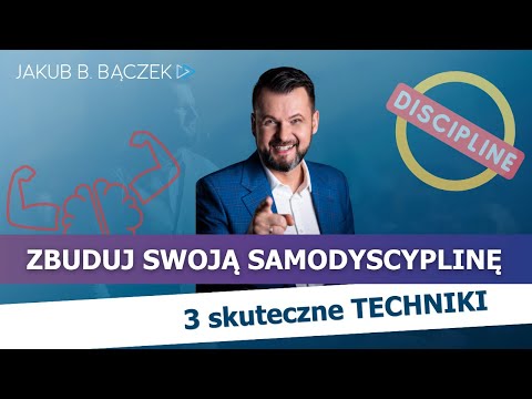Zbuduj swoją SAMODYSCYPLINĘ - 3 techniki, aby stać się bardziej zdyscyplinowanym