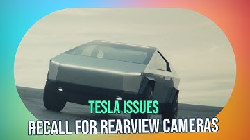 Tesla Recall Alert: 240k Vehicles Affected by Rearview Camera Issues