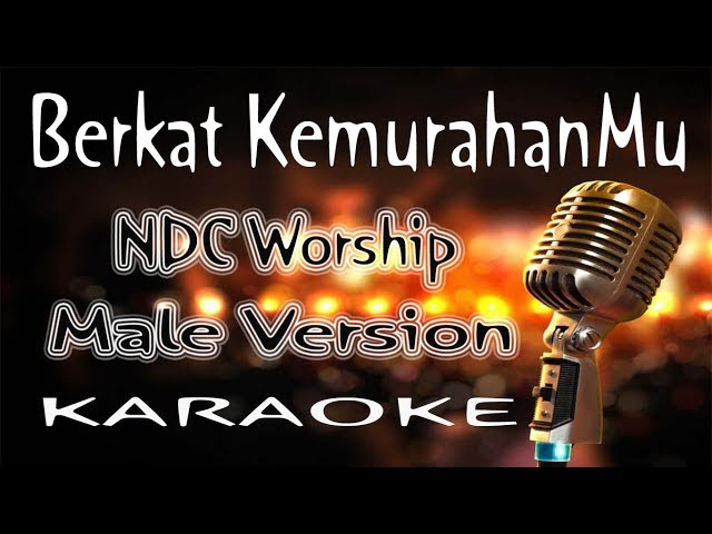 Berkat KemurahanMu – NDC Worship - Male Version  ( KARAOKE HQ Audio ) class=