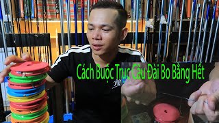 Cách Tự Buộc Trục Câu Đài ƯỚC Một Lần Được Nổ Cho Người Mới