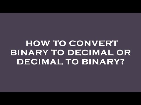 How to convert binary to decimal or decimal to binary?