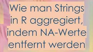 Wie man Strings in R aggregiert, indem NA-Werte entfernt werden