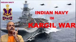 What did the Indian Navy do during Kargil War?