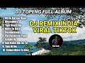 DJ TOPENG FULL ALBUM TERBARU - DIL KO KARAAR AYAA | BHULADENA | TUM SAATH HO | VIRAL TIKTOK