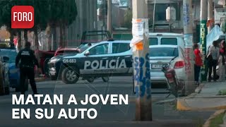Asesinan a joven dentro de su auto en Chalco, Estado de México  Las Noticias