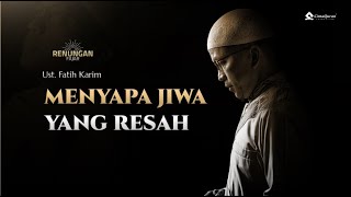 [LIVE] Menyapa Jiwa Yang Resah | bersama Ust. Fatih Karim