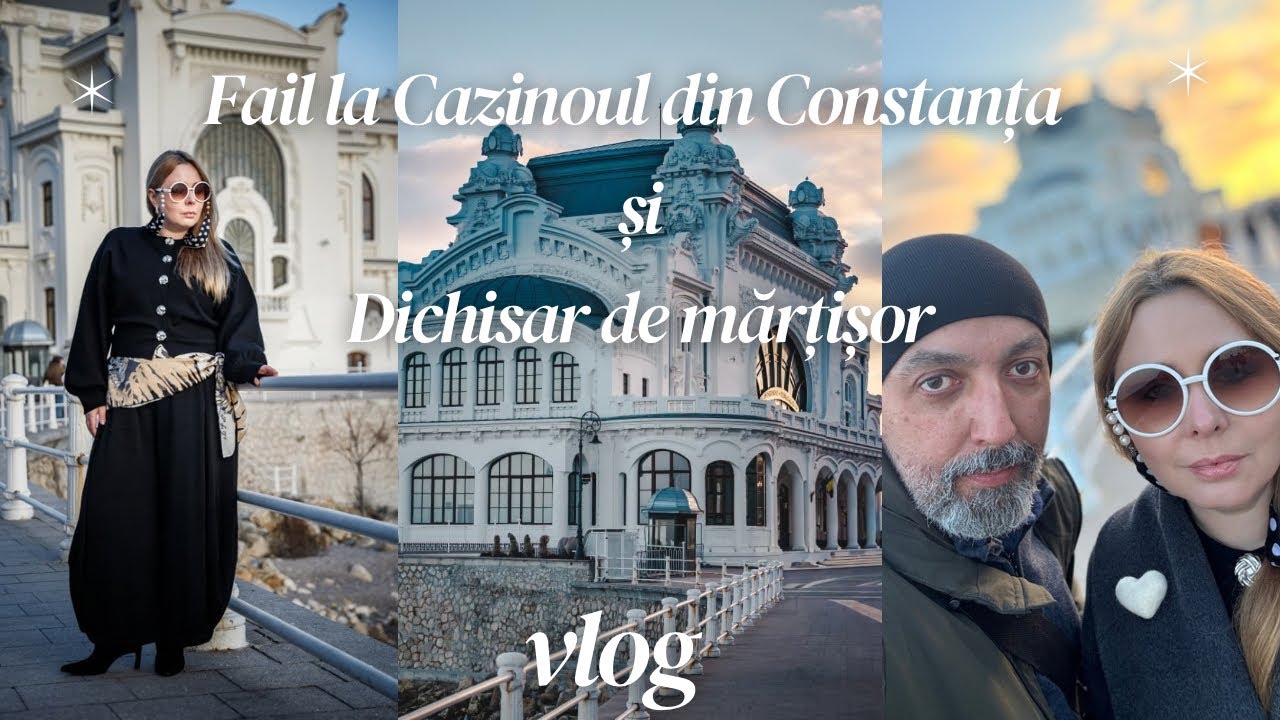 Vlog | Fail la Cazinoul din Constanța | Dichisar de Mărțișor