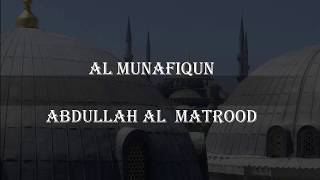 Al Munafiqun , Abdullah Al Matrood