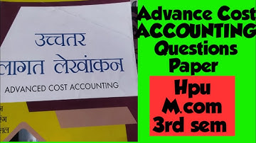 Advance Cost ACCOUNTING Questions Paper 2022 || Himachal Pradesh University M.com 3rd Sem || ICDEOL