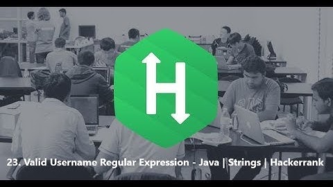 23. Valid Username Regular Expression - Java | Strings | Hackerrank