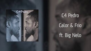 C4 Pedro - Calor & Frio ft. Big Nelo [Áudio]