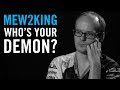 Who Is Your Demon: Mew2King