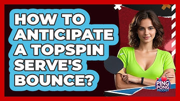 How to Anticipate a Topspin Serve