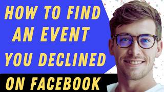 How To Find An Event You Declined On Facebook - Full Guide