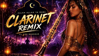 Allah Allah Ya Baba (Clarinet Remix) 🎧 Ft. Sidi Mansour
