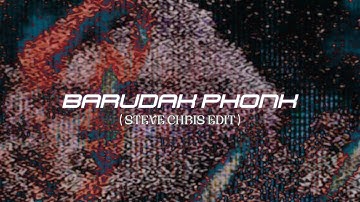 BARUDAK PHONK (STEVE CHRIS EDIT)