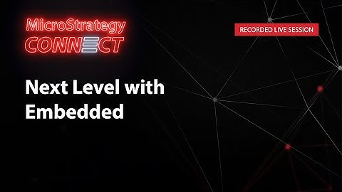 MicroStrategy Connect: Next Level with Embedded