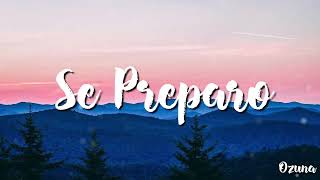 Ozuna -  Se Preparo ( Lyrics)