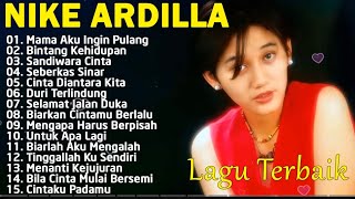 NIKE ARDILA FULL ALBUM |  MAMA AKU INGIN PULANG  | SANDIWARA CINTA | LAGU LAWAS 90an 