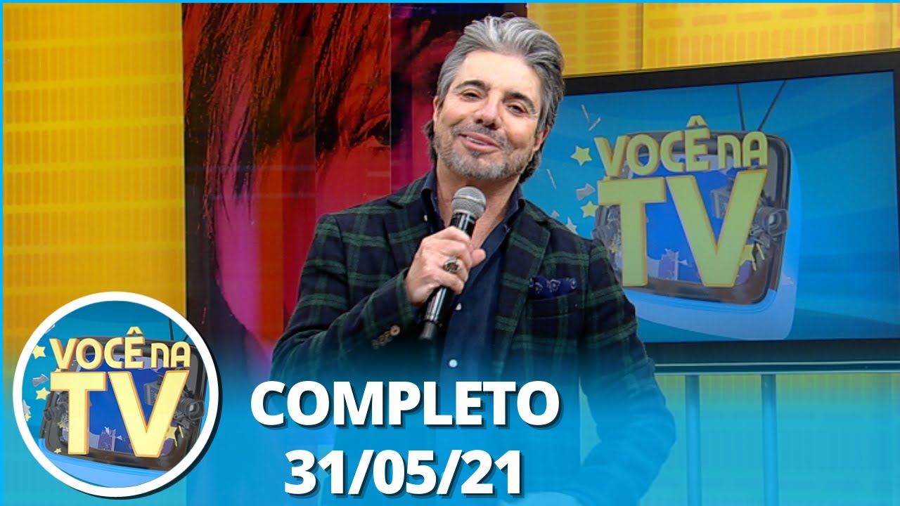 Você na TV (31/05/21) | Completo